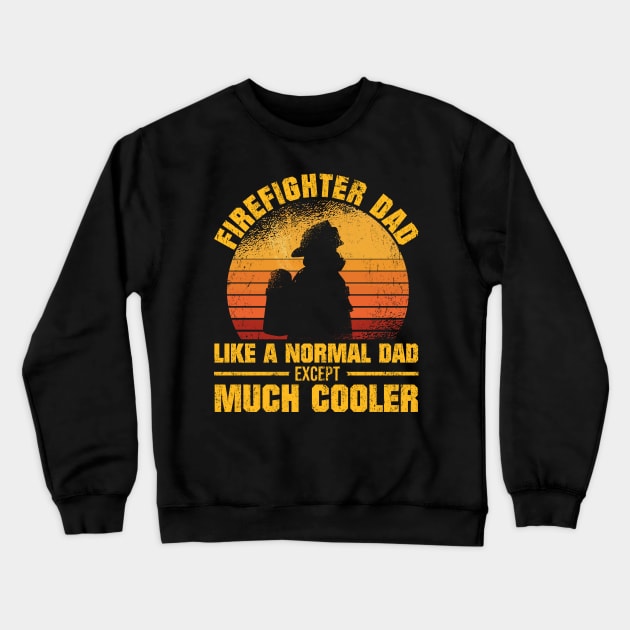 Firefighter Dad Like A Normal But Much Cooler Fireman Papa Crewneck Sweatshirt by tobzz